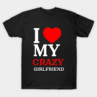 I Love My Girlfriend T-Shirt